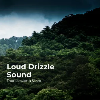 Loud Drizzle Sound by Thunderstorm