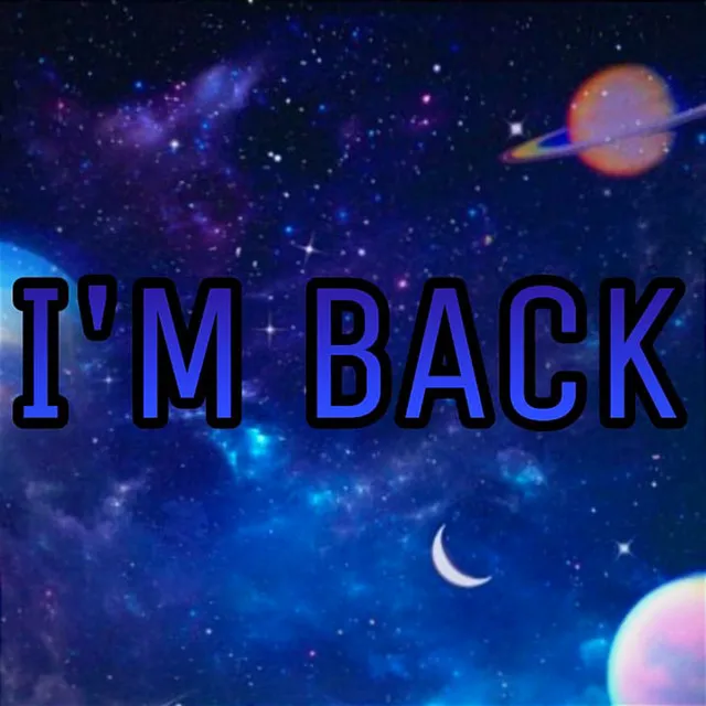 I'M BACK