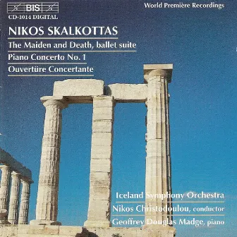 Skalkottas: Maiden of Death (The) / Piano Concerto No. 1 / Ouverture Concertante by Nikos Skalkottas