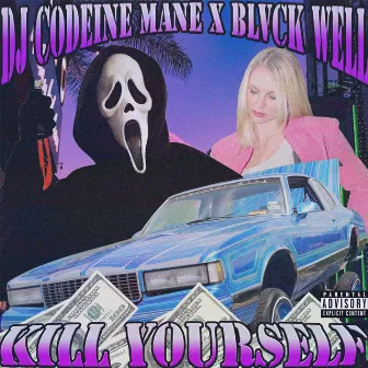 Kill Yourself by Dj Codeine Mane