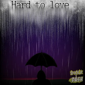 Hard To Love by Shock & Dash