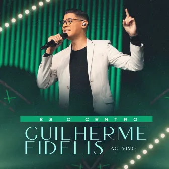 És o Centro (Ao Vivo) by Guilherme Fidelis