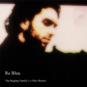 Re Bleu: The Raging Family Le Bleu Remix by Justin King