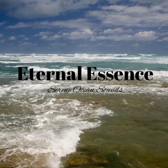 Eternal Essence: Serene Ocean Sounds by Gnees Early Waves