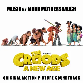 The Croods: A New Age (Original Motion Picture Soundtrack) by Mark Mothersbaugh