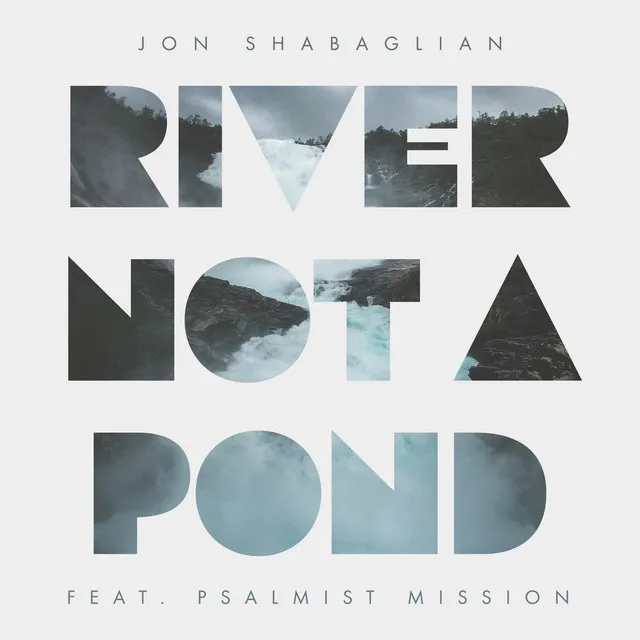 River Not A Pond (feat. Psalmist Mission)