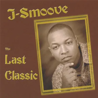 The Last Classic by J-Smoove