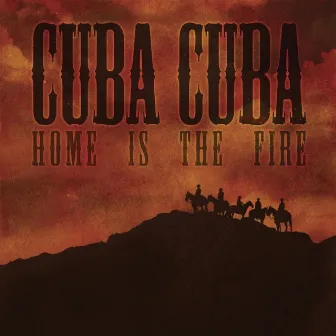 Home Is the Fire by Cuba Cuba