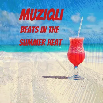 Beats In The Summer Heat by MuziQli