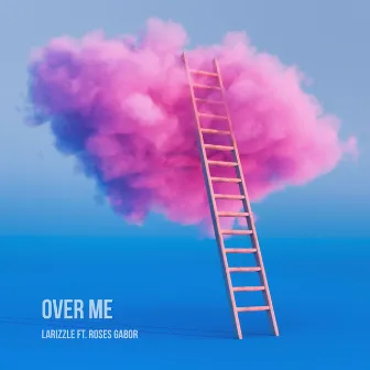 Over Me by Larizzle