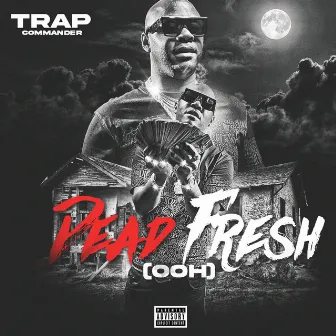 Dead Fresh (Ooh) by Trap Commander