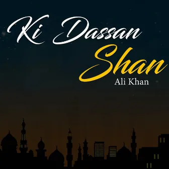 Ki Dassan Shan by Ali Khan