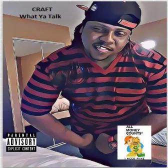 What Ya Talk by Craft