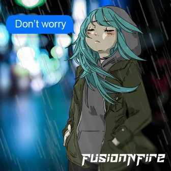 Don't Worry by Fusionnfire