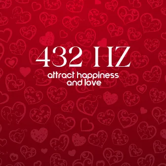 432 Hz: Attract Happiness and Love by Meditation Music Zone