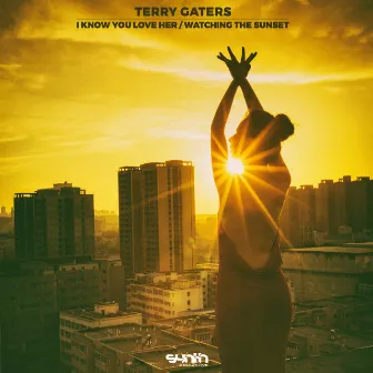 I Know You Love Her / Watching the Sunset by Terry Gaters