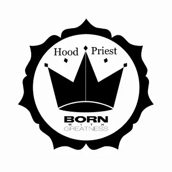 Greatness by Hood Priest