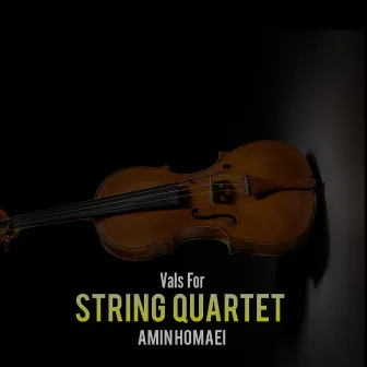 Vals for String Quartet by Amin Homaei