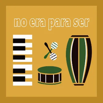 No Era Para Ser by Alice Milburn