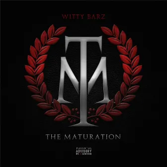 The Maturation by Witty Barz