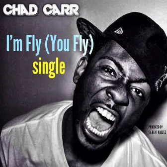 I'm Fly (You Fly) [feat. Luna Love] by Chad Carr