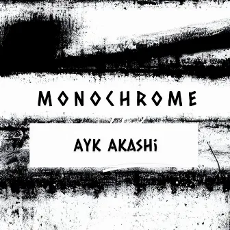 Monochrome by Ayk Akashi