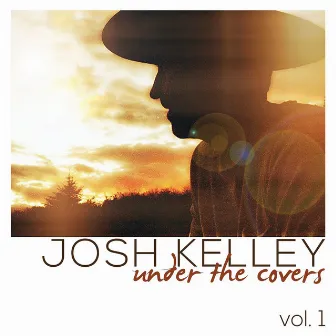 Under the Covers, Vol. 1 by Josh Kelley