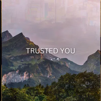 Trusted You by Ginelio