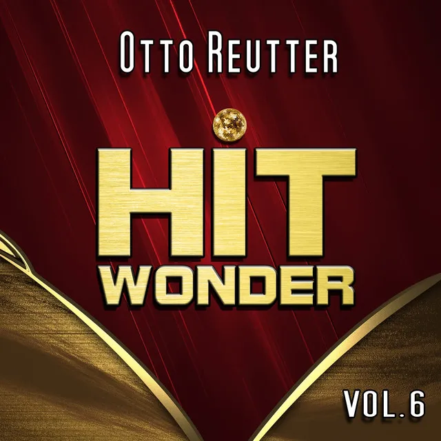 Hit Wonder: Otto Reutter, Vol. 6