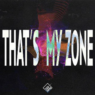 THAT'S MY ZONE by CONDENSE