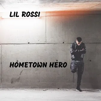 Hometown Hero by Lil Rossi