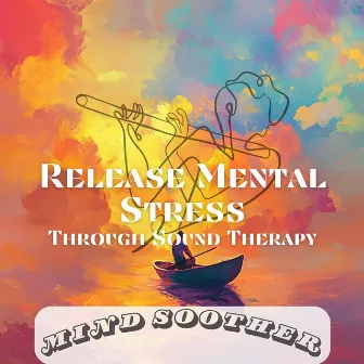 Release Mental Stress Through Sound Therapy by 