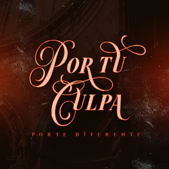 Por Tu Culpa by Porte Diferente