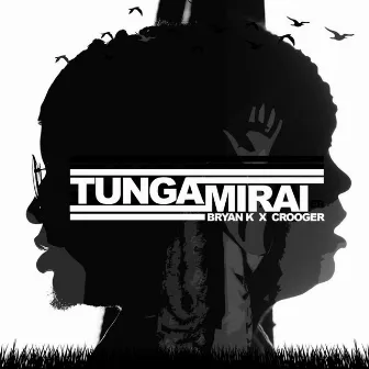 Tungamirai by Bryan K