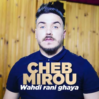 Wahdi Rani Ghaya by Cheb Mirou