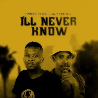 I'll Never Know by Haksul Muziq