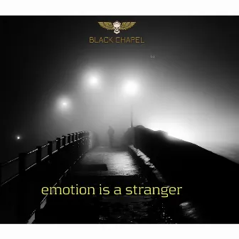 Emotion Is a Stranger by Black Chapel