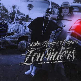 Entre Homies, Haynas y Lowriders by Nika El Traviezo