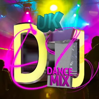 Uk DJ Dance Mix by UK Dance Chart