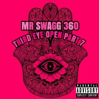 Third Eye Open, Pt. 7 by MR SWAGG 360