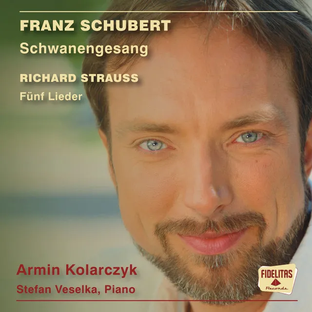 Franz Schubert: Schwanengesang / Richard Strauss: Fünf Lieder