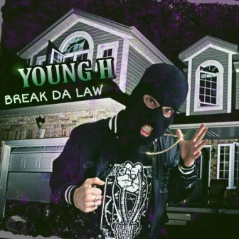 Break Da Law by Young H