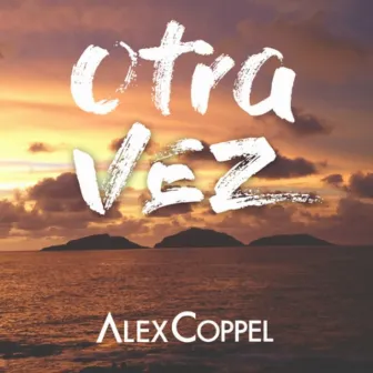 Otra Vez by Alex Coppel