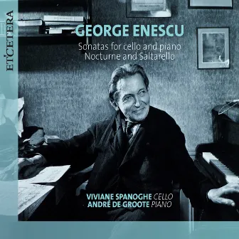 Enescu: Sonatas for Cello and Piano / Nocturne and Saltarello by Andre de Groote