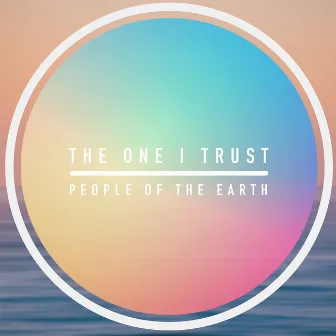 The One I Trust by People of The Earth