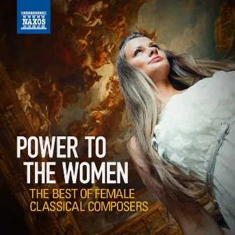 Power to the Women: The Best of Female Classical Composers by Fabio Mastrangelo