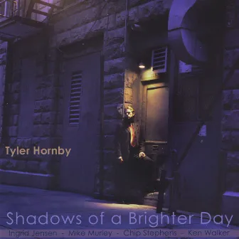 Shadows of a Brighter Day by Tyler Hornby