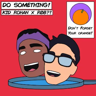 DO SOMETHING! by Kid Rohan