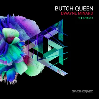 Butch Queen (The Remixes) by Dwayne Minard