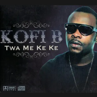 Twa Me Ke Ke by Kofi B